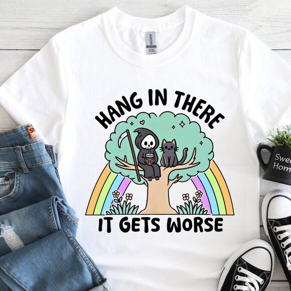 Hang in There It Gets Worse Tee - Picture 1 of 4